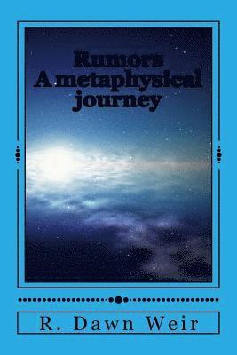 Rumors: A metaphysical journey 1