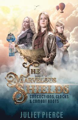 The Marvelous Shields: Concoctions, Clocks & Combat Boots 1