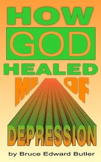 bokomslag How God Healed Me of Depression