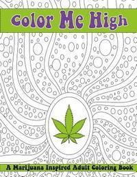 Color Me High: A Marijuana Inspired Adult Coloring Book 1