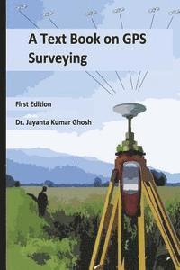 bokomslag A Text Book on GPS Surveying