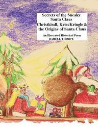 bokomslag Secrets of the Sneaky Santa Claus: {Christkindl, Kriss Kringle & the Origins of Santa Claus}