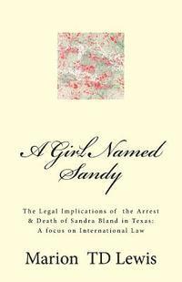 bokomslag A Girl Named Sandy: The Life, Legacy & Death of Sandra Bland
