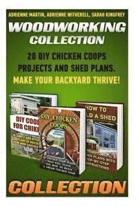 bokomslag Woodworking Collection: 20 DIY Chicken Coops Projects And Shed Plans. Make Your Backyard Thrive!: (Backyard Chickens for Beginners, Building I