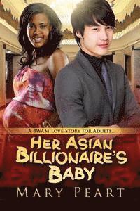 bokomslag Her Asians Billionaire's Baby: A BWAM Pregnancy Romance For Adults