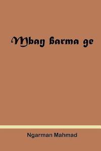 bokomslag Mbang Barma ge: Une histoire orale des rois baguirmiens
