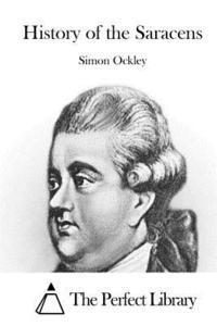 Simon Ockley, The Perfect Library - History of the Saracens, Häftad