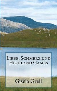 bokomslag Liebe, Schmerz und Highland Games