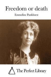Emmeline Pankhurst, The Perfect Library - Freedom or death, Häftad