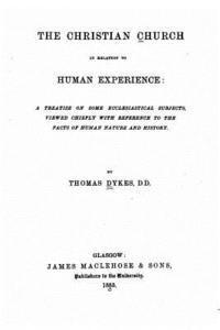 Thomas Dykes - The Christian Church in Relation to Human Experience, Häftad