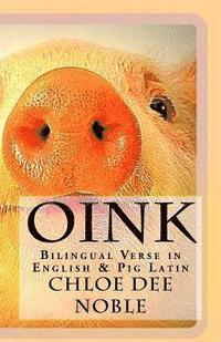 Oink: Bilingual Verse in English & Pig Latin 1