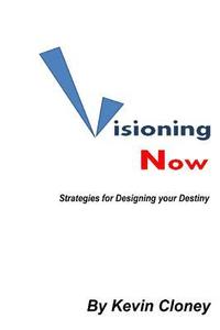 bokomslag Visioning Now: Strategies for Creating your Future