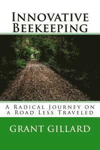 bokomslag Innovative Beekeeping: A Radical Journey on a Road Less Traveled
