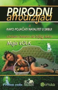 bokomslag Prirodni afrodizijaci: ili kako pojacati natalitet u Srbiji (zdravom hranom do boljeg seksa)