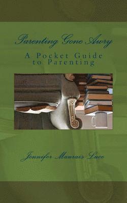 bokomslag Parenting Gone Awry: A Pocket Guide to Parenting