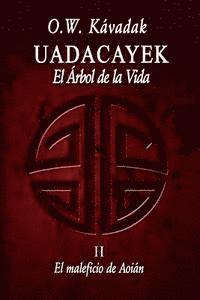 bokomslag Uadacayek, el Arbol de la Vida II: El Maleficio de Aoián