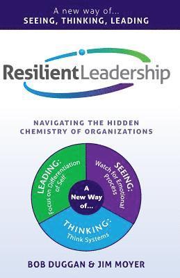 Jim Moyer, Bob Duggan - Resilient Leadership: Navigating The Hidden Chemistry of Organizations, Häftad