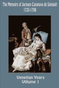 bokomslag The Memoirs of Jacques Casanova de Seingalt 1725-1798 Volume 1 Venetian Years
