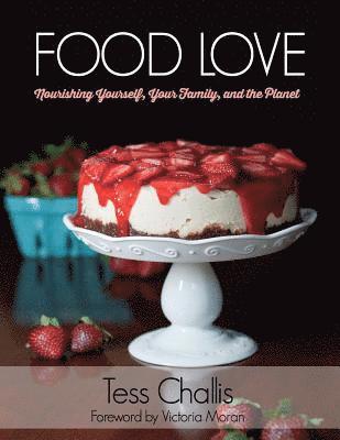 Food Love: Nourishing Yourself, Your Family, and the Planet 1