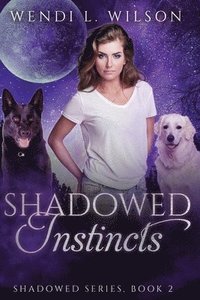 bokomslag Shadowed Instincts: Shadowed Series Book 2