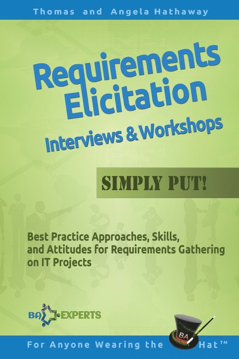 Requirements Elicitation Interviews and Workshops - Simply Put! 1