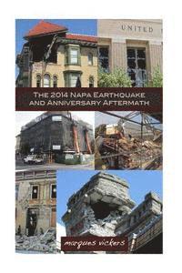 bokomslag The 2014 Napa Earthquake and Anniversary Aftermath: A Fourteenth Month Retrospective Into Historical Downtown Napa