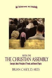 bokomslag The Christian Assembly: Concepts, Music Principles & Trends, and General Topics