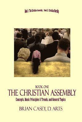 bokomslag The Christian Assembly: Concepts, Music Principles & Trends, and General Topics