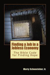 bokomslag Finding a Job in a Jobless Economy: The Bible Code for Finding a Job
