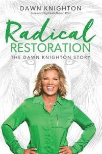 bokomslag Radical Restoration: The Dawn Knighton Story