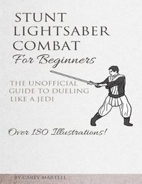 bokomslag Stunt Lightsaber Combat For Beginners