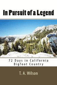 bokomslag In Pursuit of a Legend: 72 Days in California Bigfoot Country