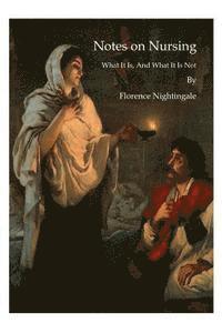 Notes on Nursing: What It Is, and What It Is Not