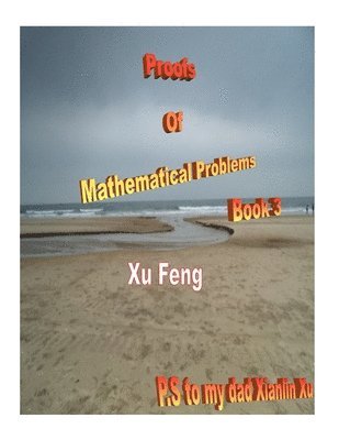 Proofs of Mathematical Problems ( Book 3 ) 1