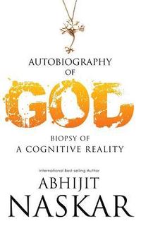 bokomslag Autobiography of God: Biopsy of A Cognitive Reality