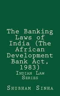 Shubham Sinha - The Banking Laws of India (The African Development Bank Act, 1983): Indian Law Series, Häftad. Tillgänglighet: Lägg i varukorg