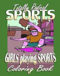 Totally Radical Sports & Girls Playing Sports (Coloring Book) 1