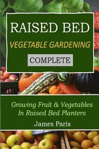 bokomslag Raised Bed Vegetable Gardening Complete