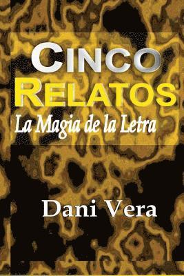 Danivera Danivera Danivera Danive - Cinco Relatos: La Magia de la Letra, Häftad