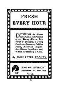 John Peter Toohey - Fresh Every Hour, Detailing the Adventures, Comic and Pathetic of One Jimmy Martin, Häftad
