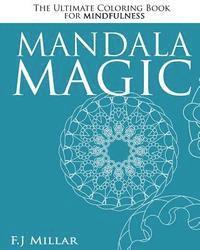 bokomslag Mandala Magic - The Ultimate Mindfulness Coloring Book: The Ultimate Mindfulness Coloring Book