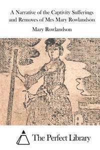 Mary Rowlandson, The Perfect Library - A Narrative of the Captivity Sufferings and Removes of Mrs Mary Rowlandson, Häftad