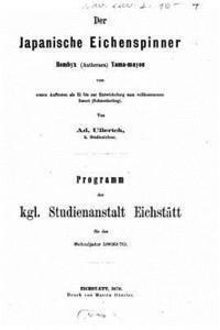 Adolph Ullerich - Der japanische Eichenspinner Bombyx Antheraea Yama Mayou, Häftad