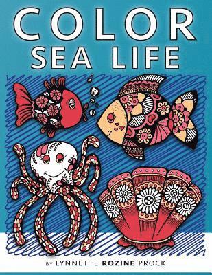 Color Sea Life: All-Age Coloring Book in Celebration of Oceans, Seas, and Waterways 1