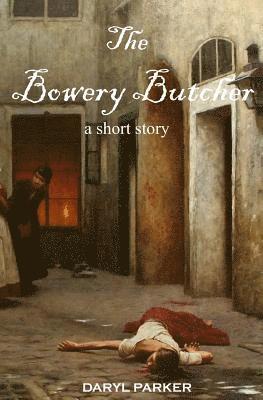 bokomslag The Bowery Butcher: A short story