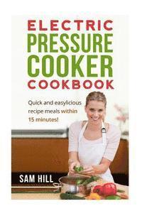 bokomslag Electric Pressure Cooker Cookbook: One Pot, Quick and easy Recipe meals