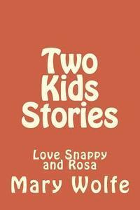 Two Kids Stories: Love Snappy and Rosa 1
