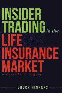 bokomslag Insider Trading in the Life Insurance Market: A Smart Buyer's Guide