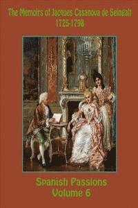 Jacques Casanova De Seingalt - The Memoirs of Jacques Casanova de Seingalt 1725-1798 Volume 6 Spanish Passions, Häftad