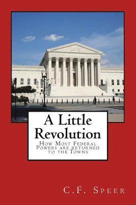 A Little Revolution: How Most Federal Powers are returned to the Towns 1